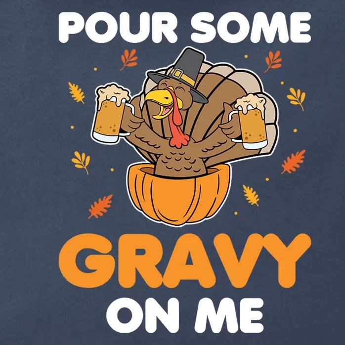 Pour Me Some Gravy On Me Beer Turkey Thanksgiving Zip Tote Bag