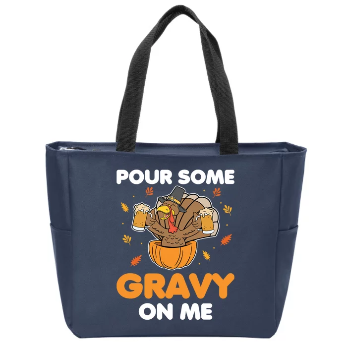 Pour Me Some Gravy On Me Beer Turkey Thanksgiving Zip Tote Bag