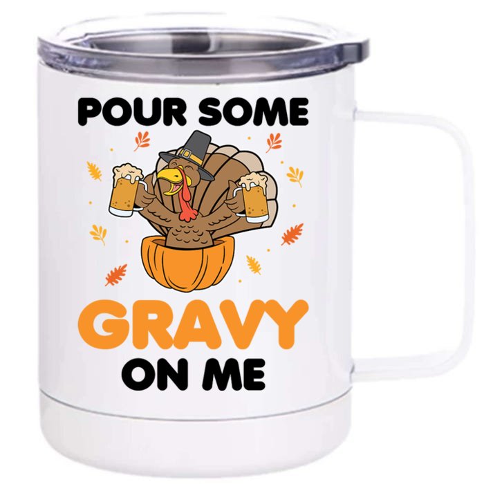 Pour Me Some Gravy On Me Beer Turkey Thanksgiving Front & Back 12oz Stainless Steel Tumbler Cup