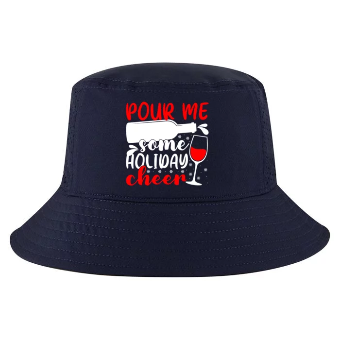 Pour Me Some Holiday Cheer Christmas Ing Lover Xmas Joy Meaningful Gift Cool Comfort Performance Bucket Hat