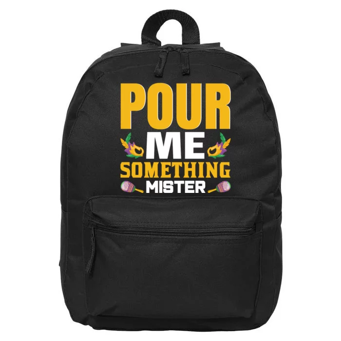 Pour Me Somthing Mister 16 in Basic Backpack