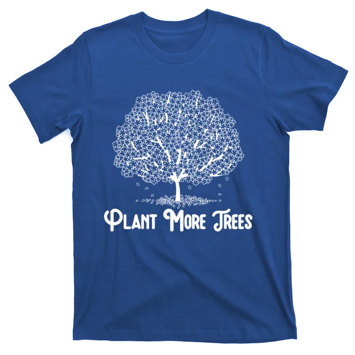 Plant More Trees Earth Day Forestry Global Warming Awareness Great Gift T-Shirt