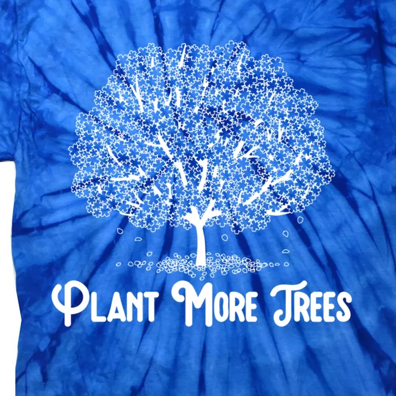 Plant More Trees Earth Day Forestry Global Warming Awareness Great Gift Tie-Dye T-Shirt