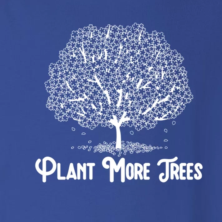 Plant More Trees Earth Day Forestry Global Warming Awareness Great Gift Toddler Long Sleeve Shirt