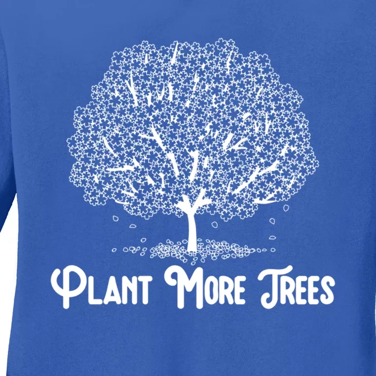 Plant More Trees Earth Day Forestry Global Warming Awareness Great Gift Ladies Long Sleeve Shirt