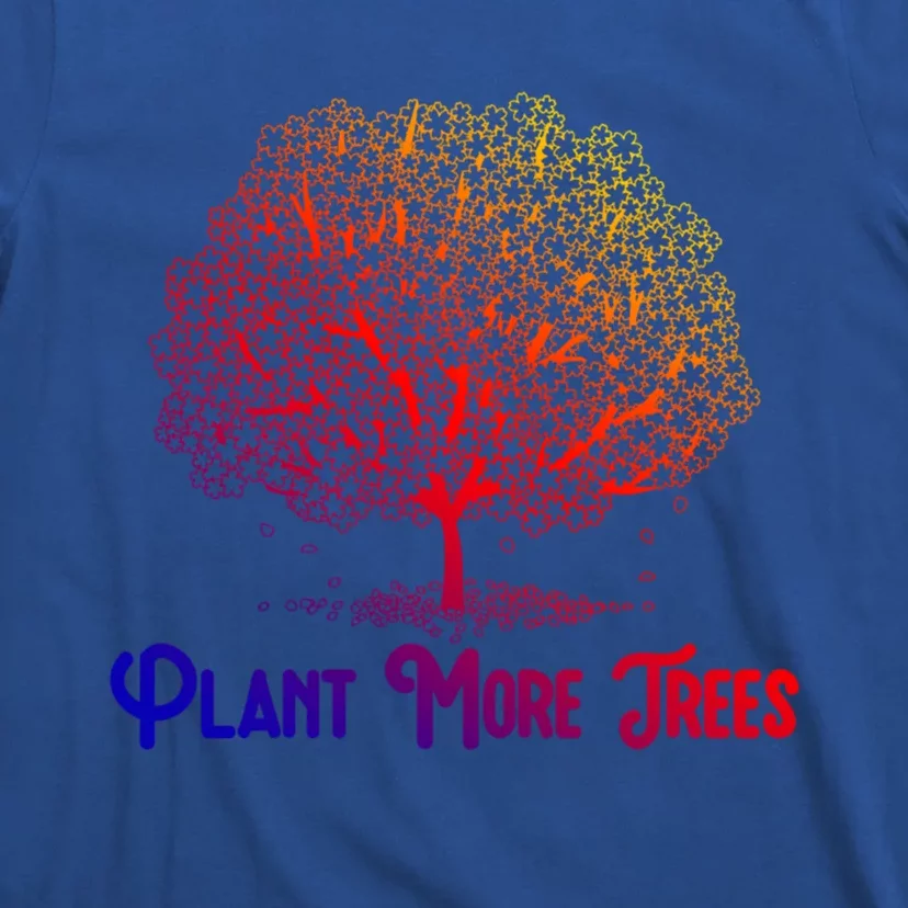 Plant More Trees Earth Day Forestry Global Warming Awareness Gift T-Shirt