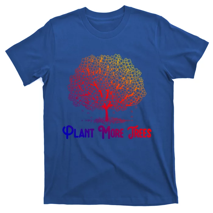 Plant More Trees Earth Day Forestry Global Warming Awareness Gift T-Shirt