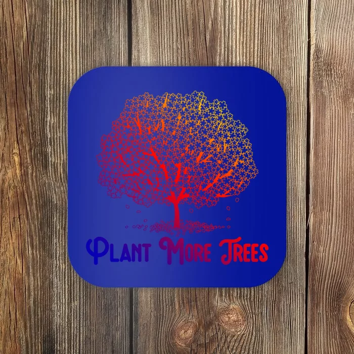 Plant More Trees Earth Day Forestry Global Warming Awareness Gift Coaster