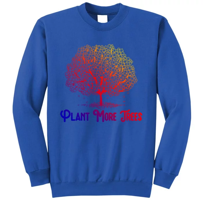 Plant More Trees Earth Day Forestry Global Warming Awareness Gift Tall Sweatshirt