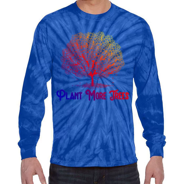 Plant More Trees Earth Day Forestry Global Warming Awareness Gift Tie-Dye Long Sleeve Shirt