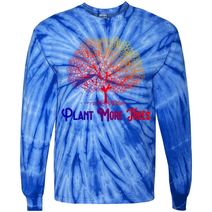 Plant More Trees Earth Day Forestry Global Warming Awareness Gift Tie-Dye Long Sleeve Shirt