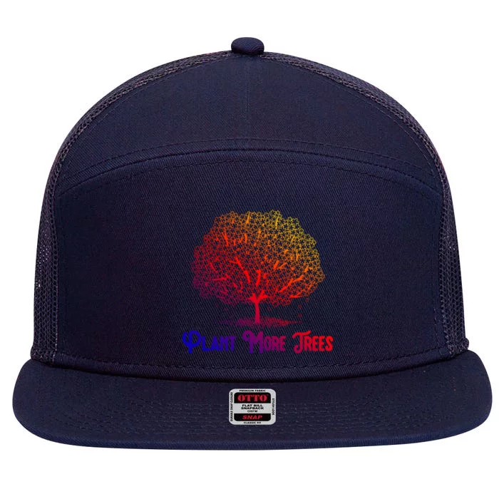 Plant More Trees Earth Day Forestry Global Warming Awareness Gift 7 Panel Mesh Trucker Snapback Hat