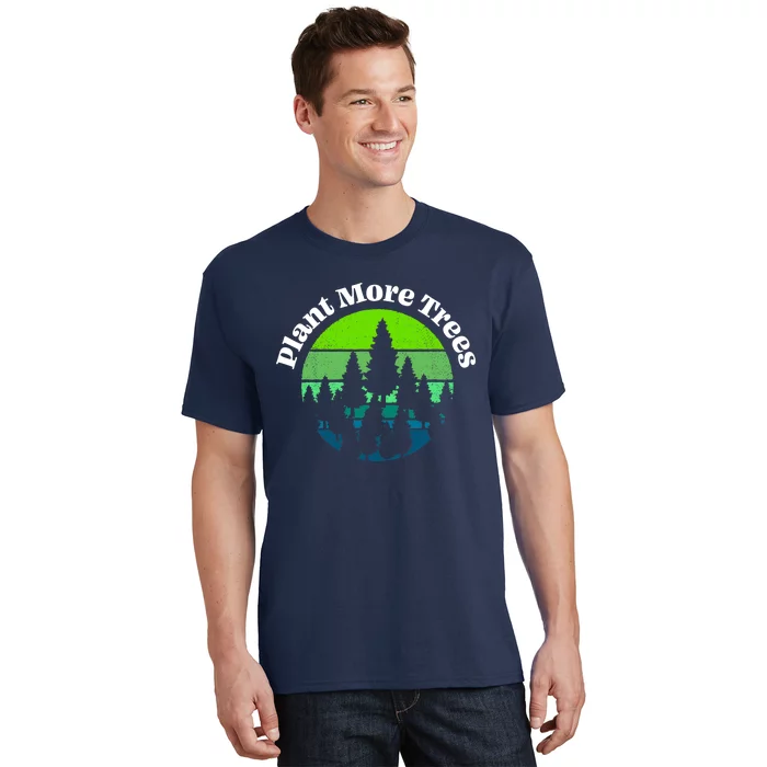 Plant More Trees Save Planet Earth Tree Hugger Earth Day T-Shirt