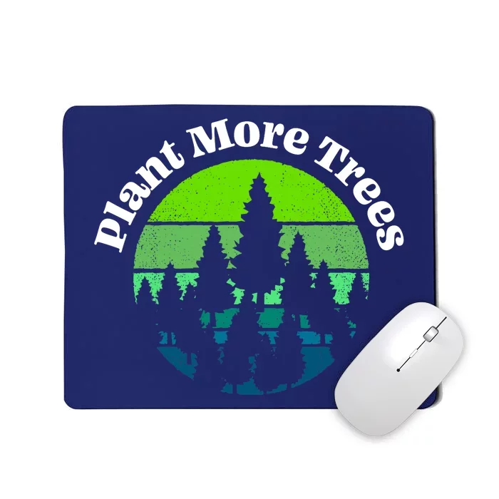 Plant More Trees Save Planet Earth Tree Hugger Earth Day Mousepad