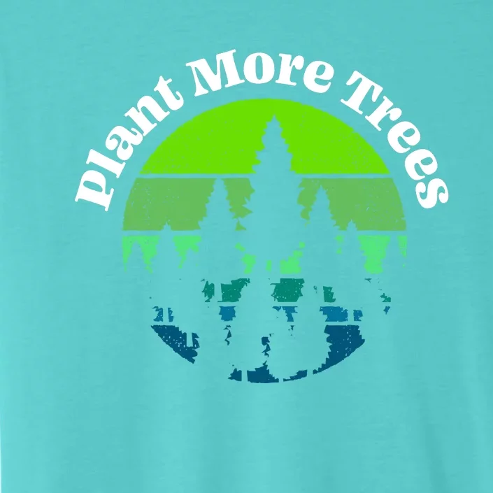 Plant More Trees Save Planet Earth Tree Hugger Earth Day ChromaSoft Performance T-Shirt