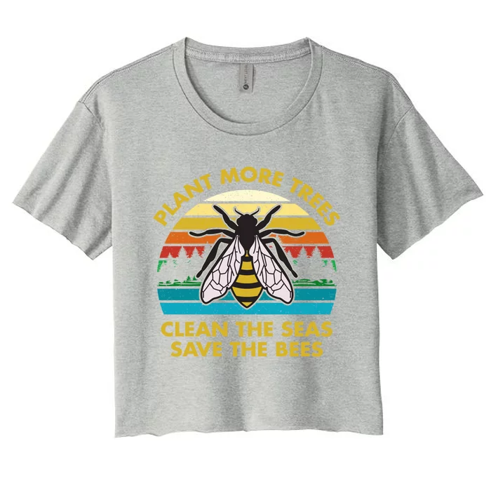 Plant More Trees Clean The Seas Save The Bees Earth Day Meaningful Gift Women's Crop Top Tee