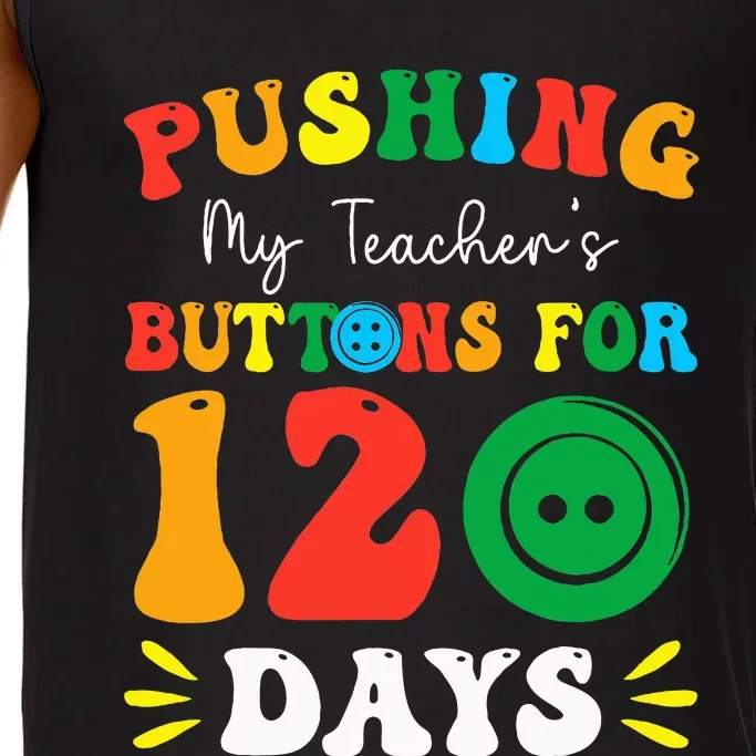 Pushing My Teacher's Buttons For 120 Days 120th Day School Comfort Colors® Tank Top