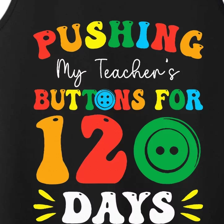 Pushing My Teacher's Buttons For 120 Days 120th Day School Performance Tank