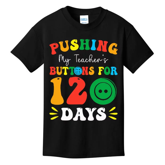 Pushing My Teacher's Buttons For 120 Days 120th Day School Kids T-Shirt