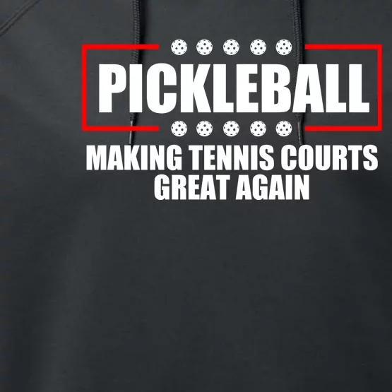 Pickleball Making Tennis Courts Great Again Performance Fleece Hoodie