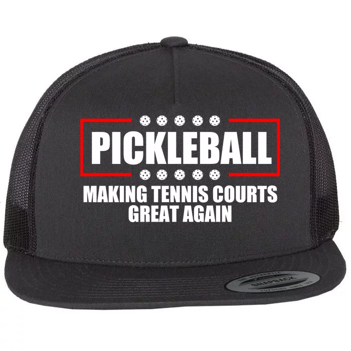 Pickleball Making Tennis Courts Great Again Flat Bill Trucker Hat