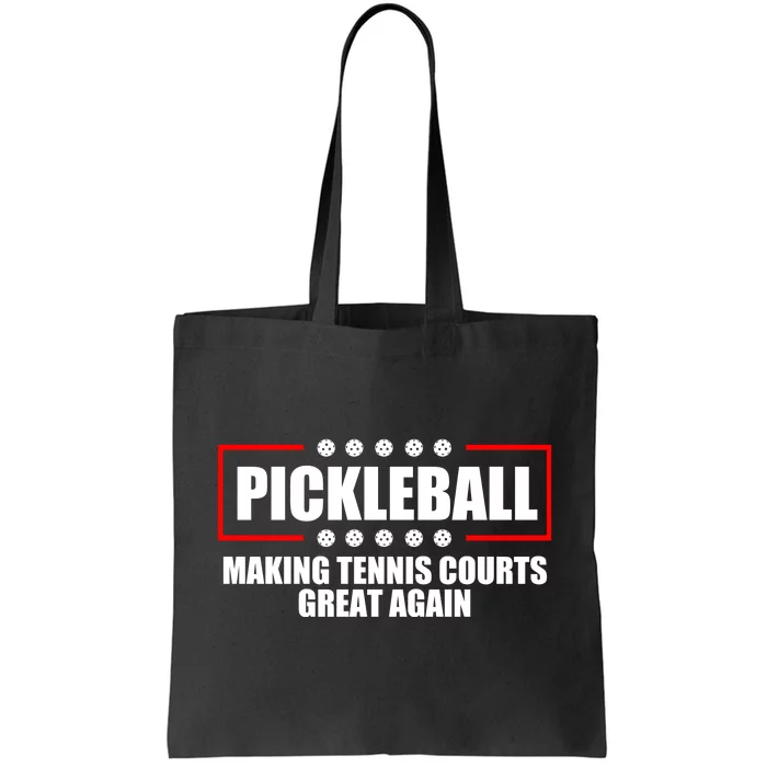 Pickleball Making Tennis Courts Great Again Tote Bag