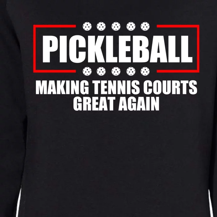 Pickleball Making Tennis Courts Great Again Womens California Wash Sweatshirt