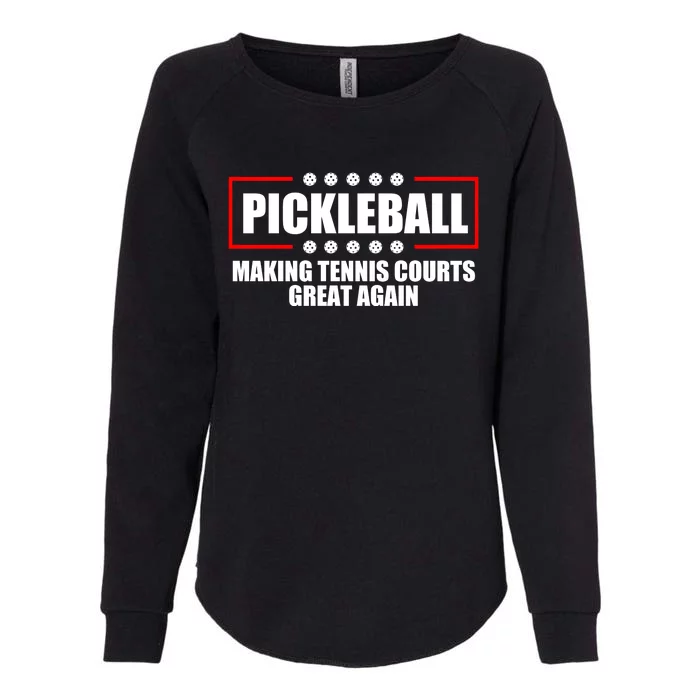 Pickleball Making Tennis Courts Great Again Womens California Wash Sweatshirt