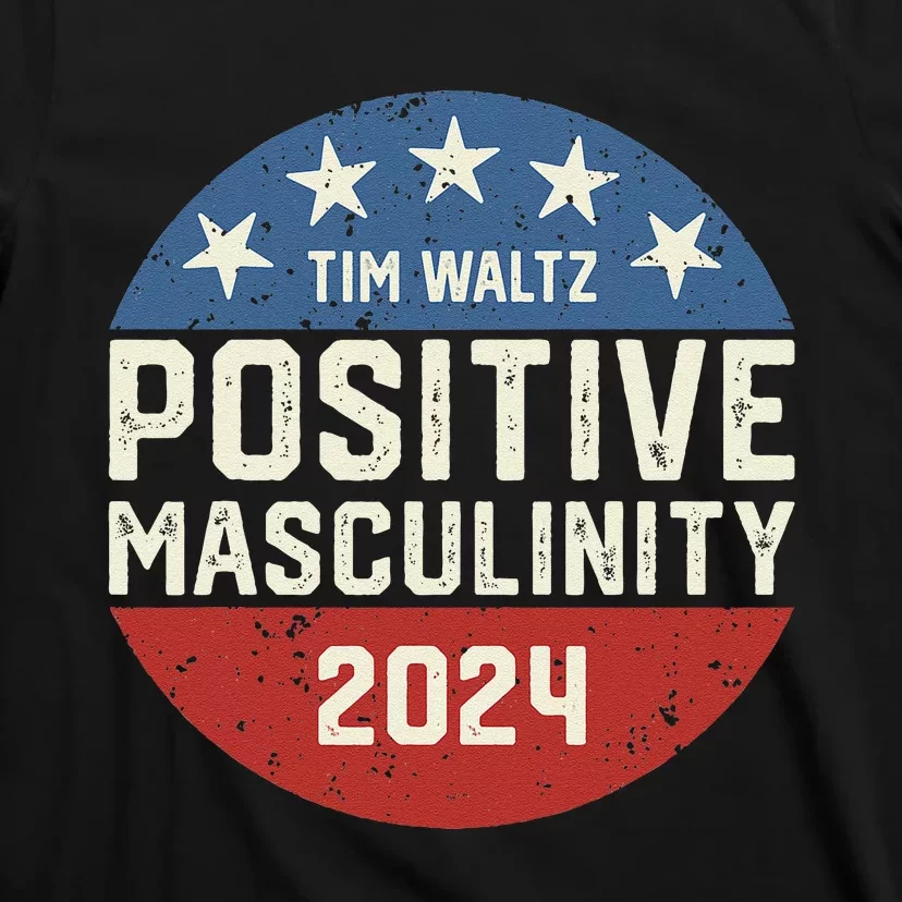 Positive Masculinity Tim Walz Kamala Harris Madam President T-Shirt