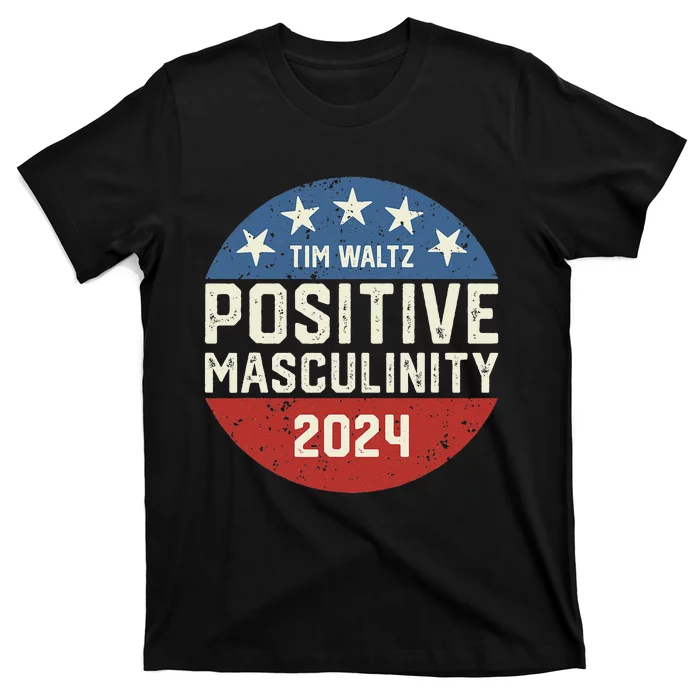 Positive Masculinity Tim Walz Kamala Harris Madam President T-Shirt