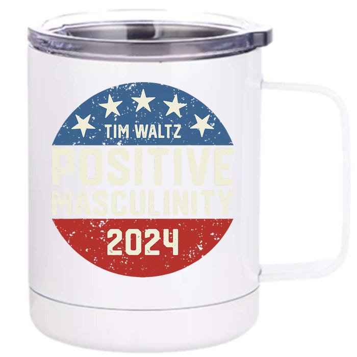 Positive Masculinity Tim Walz Kamala Harris Madam President Front & Back 12oz Stainless Steel Tumbler Cup