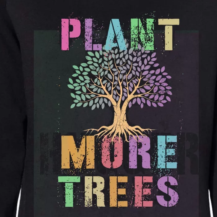 Plant More Trees Save Planet I Speak For Earth Day Cool Gift Womens California Wash Sweatshirt