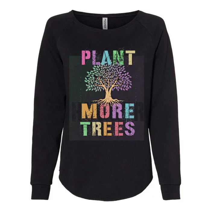 Plant More Trees Save Planet I Speak For Earth Day Cool Gift Womens California Wash Sweatshirt