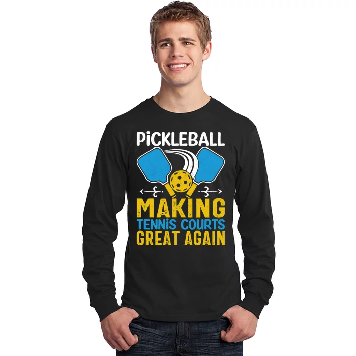 Pickleball Making Tennis Courts Great Again Funny Long Sleeve Shirt