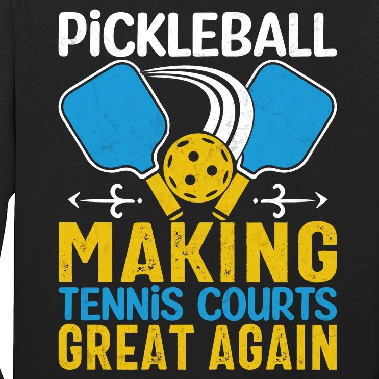 Pickleball Making Tennis Courts Great Again Funny Long Sleeve Shirt