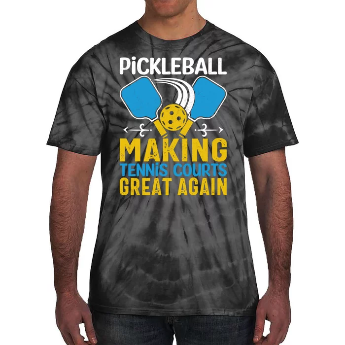 Pickleball Making Tennis Courts Great Again Funny Tie-Dye T-Shirt