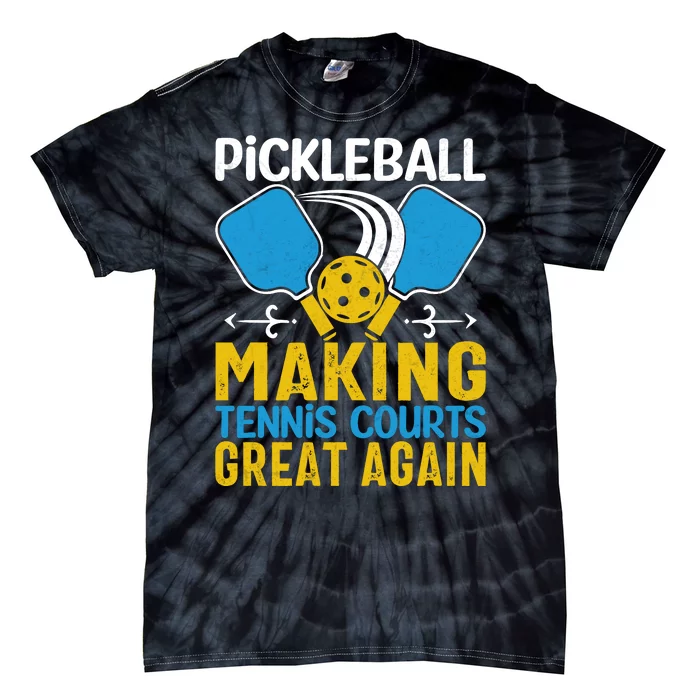 Pickleball Making Tennis Courts Great Again Funny Tie-Dye T-Shirt