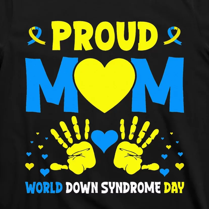 Proud mom t21 world down syndrome awareness day ribbon T-Shirt