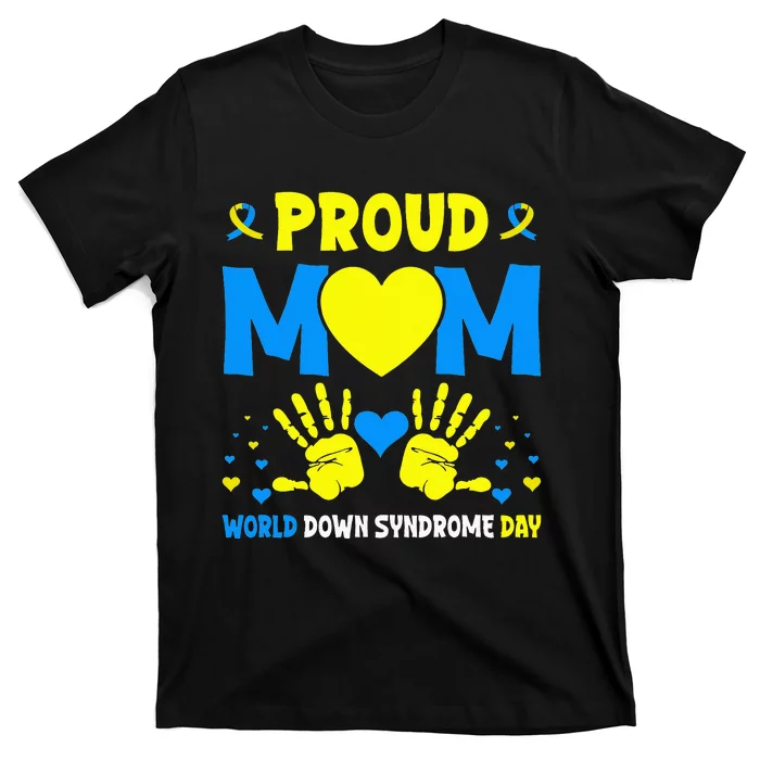 Proud mom t21 world down syndrome awareness day ribbon T-Shirt