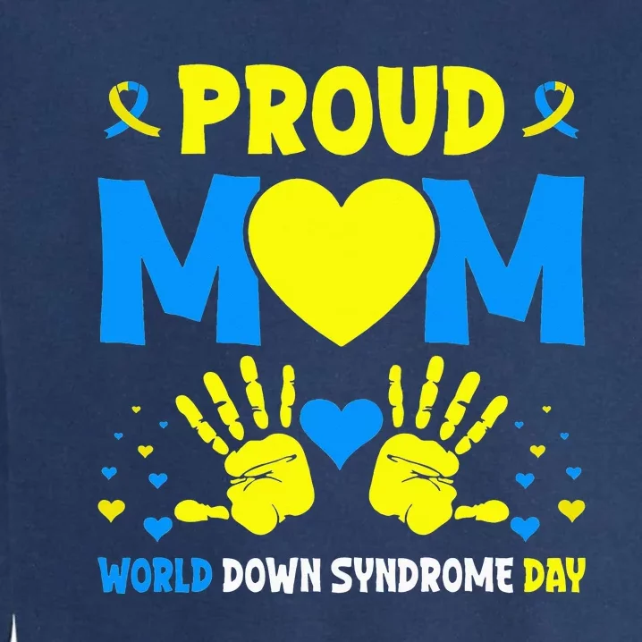 Proud mom t21 world down syndrome awareness day ribbon Garment-Dyed Sweatshirt