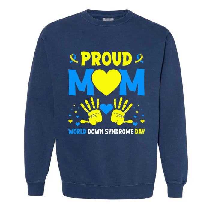 Proud mom t21 world down syndrome awareness day ribbon Garment-Dyed Sweatshirt