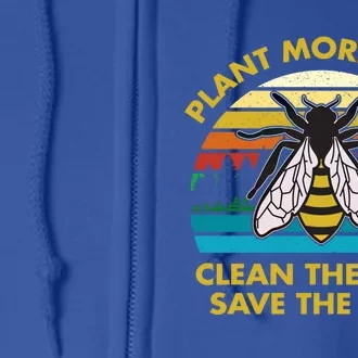 Plant More Trees Clean The Seas Save The Bees Earth Day Gift Full Zip Hoodie