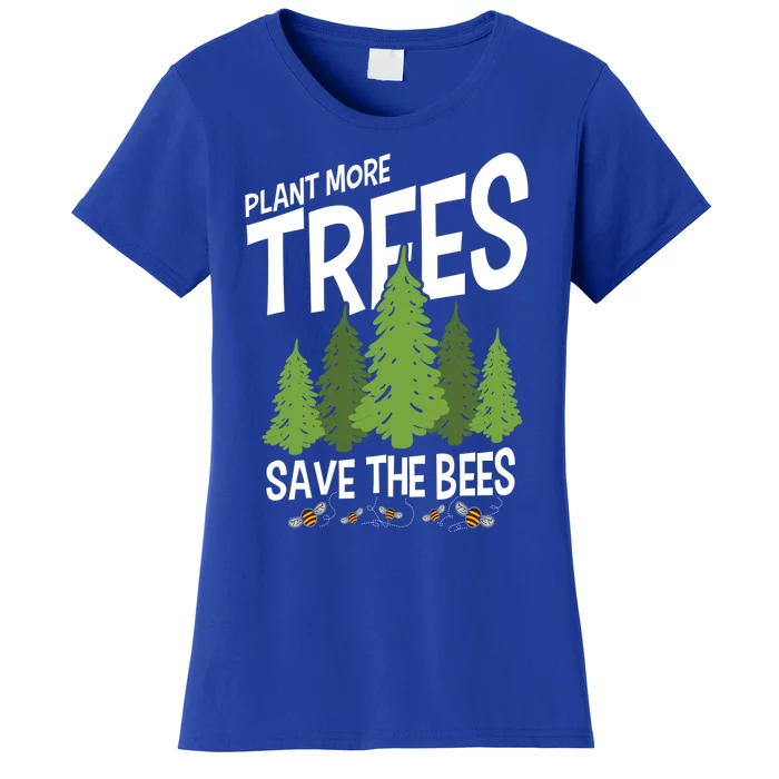 Plant More Trees Save The Bees Gift Women's T-Shirt