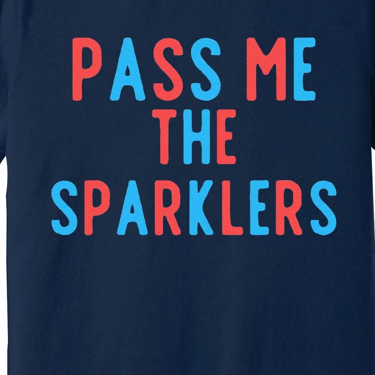 Pass Me The Sparklers Premium T-Shirt