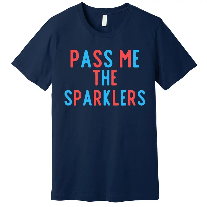 Pass Me The Sparklers Premium T-Shirt