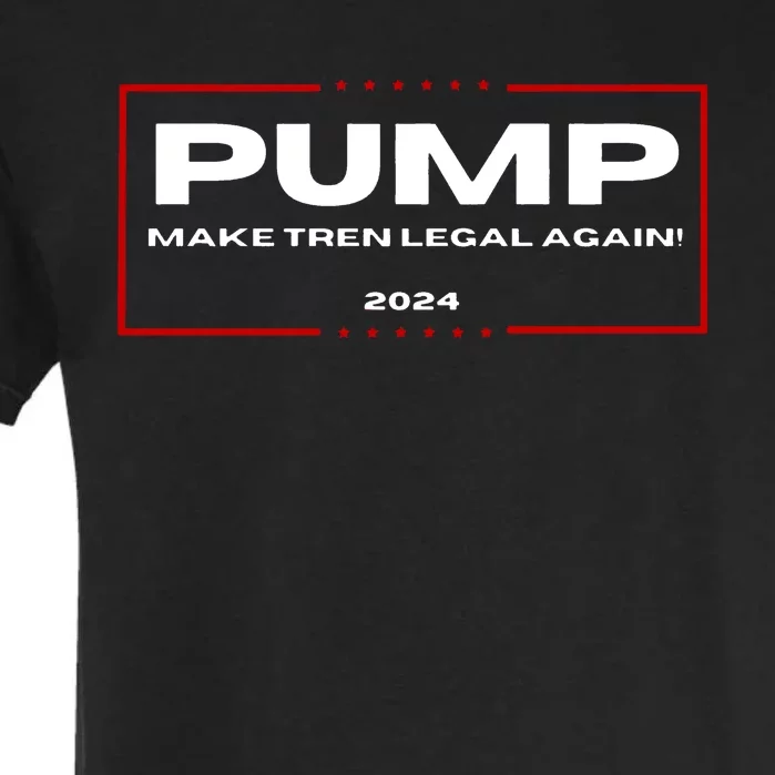 Pump Make Tren Legal Again 2024 Garment-Dyed Heavyweight T-Shirt