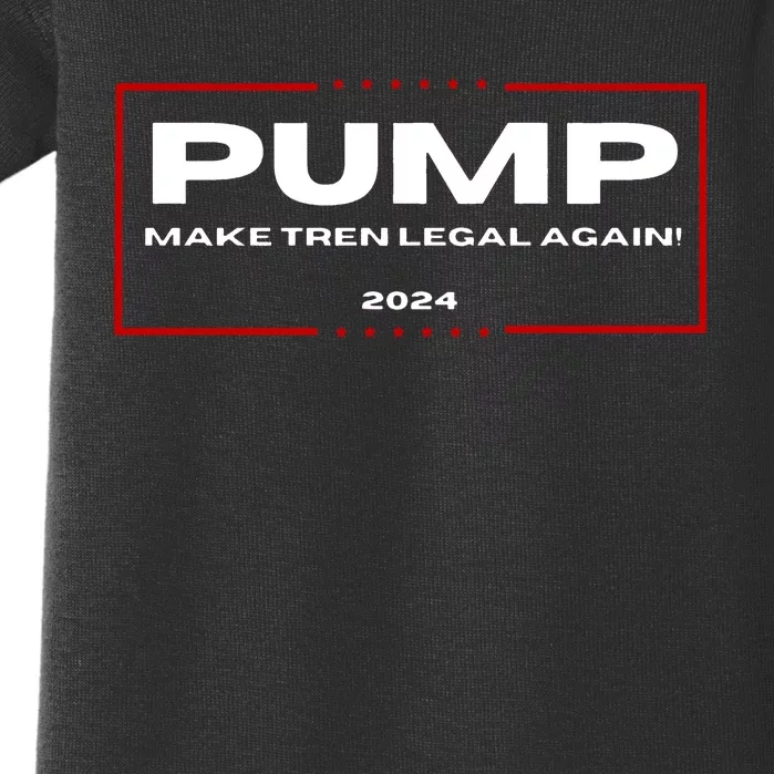 Pump Make Tren Legal Again 2024 Baby Bodysuit