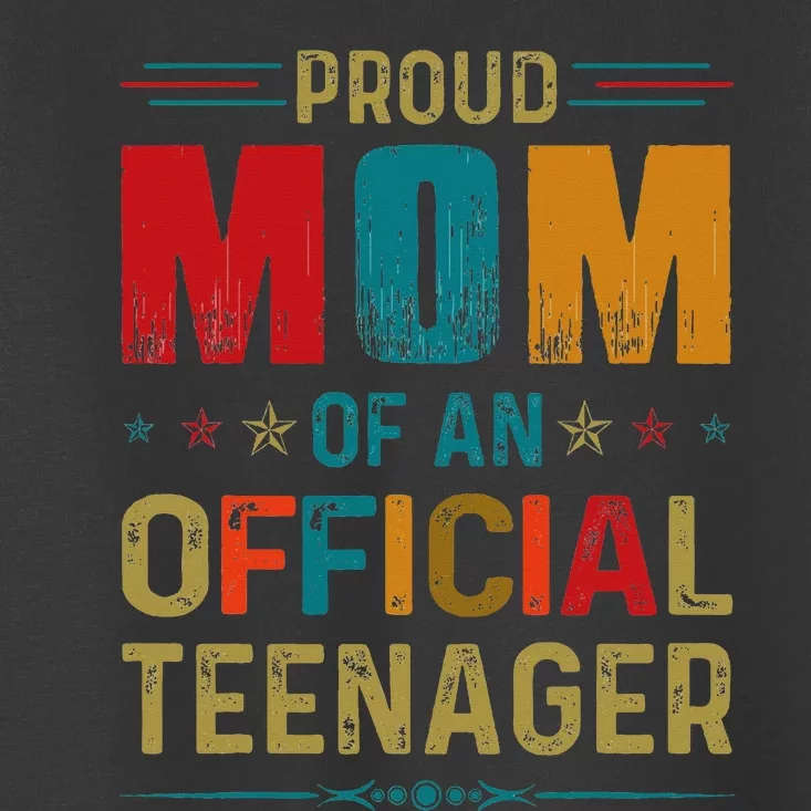 Proud Mom Teenager Bday Party 13 Year Old Toddler T-Shirt