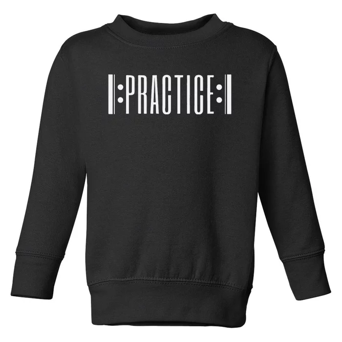 Practice Music Teacher Toddler Sweatshirt