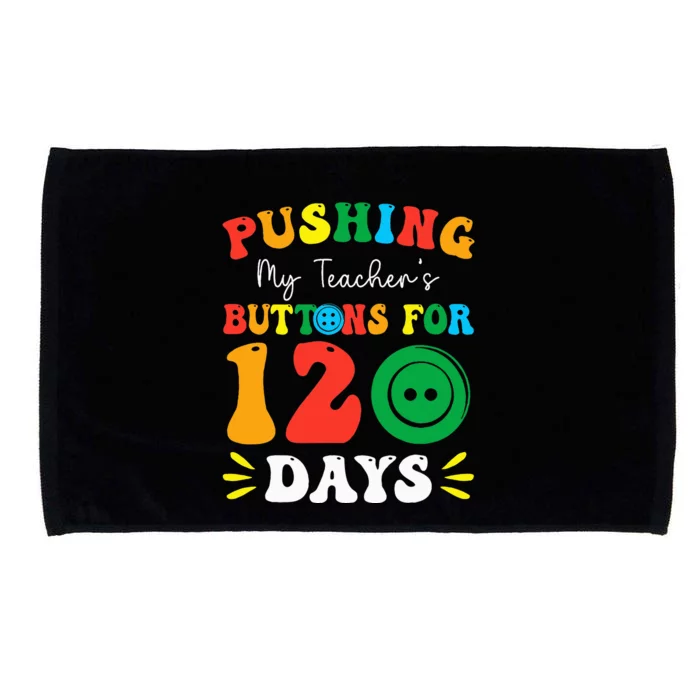 Pushing My Teacher's Buttons For 120 Days 120th Day School Microfiber Hand Towel